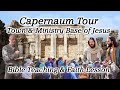 Capernaum Tour: Town &amp; Ministry Base of Jesus Christ!  Sea of Galilee, Bible Teaching &amp; Faith Lesson