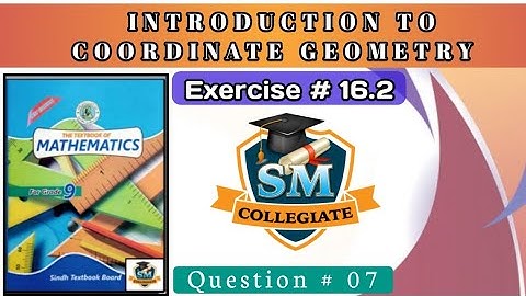 Exercise #16.2 | Question 07 | Introduction To Coordinate Geometry |  Class 9 | Karachi/Sindh Board.