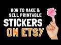 How to Make & Sell Printable Stickers on Etsy