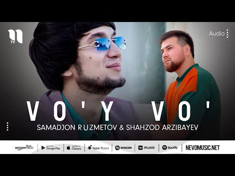 Samadjon Ruzmetov & Shahzod Arzibayev — Vo'y vo' (audio 2022)