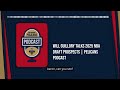 Will Guillory talks 2025 NBA Draft prospects | Pelicans Podcast