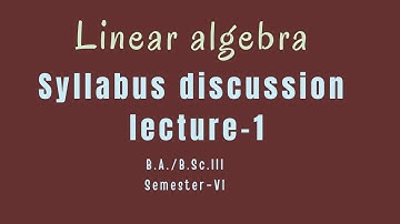 linear algebra Math | syllabus |B.Sc 3rd year 6th semester || kuk University