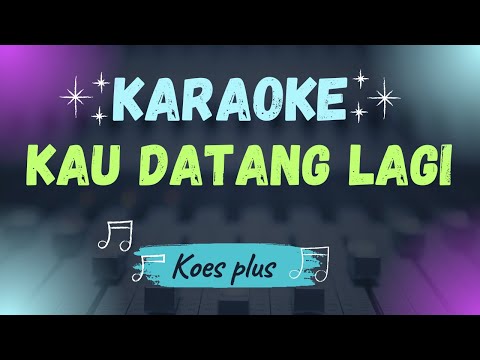 Video thumbnail for Koes Bersaudara Kau Datang Lagi KARAOKE Original versi #koesplus #koesbersaudara #koesplus