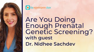 Are You Doing Enough Prenatal Genetic Screening? with guest Dr Nidhee Sachdev #prenatalhealth #ttc