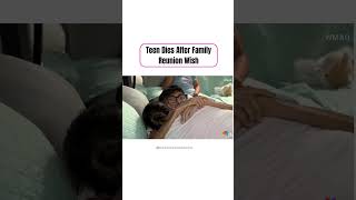 Teen Dies After Family Reunion Wish
