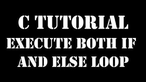 c program to execute both if and else
