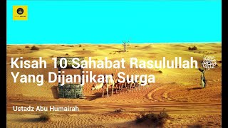 Kisah-Kisah 10 Sahabat Rasulullah ﷺ yang dijanjikan Syurga - Ustadz Abu Humairah screenshot 5