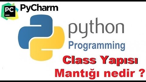 27. Ders Python Class Nedir? Mantığı ve Kullanımı | Pycharm
