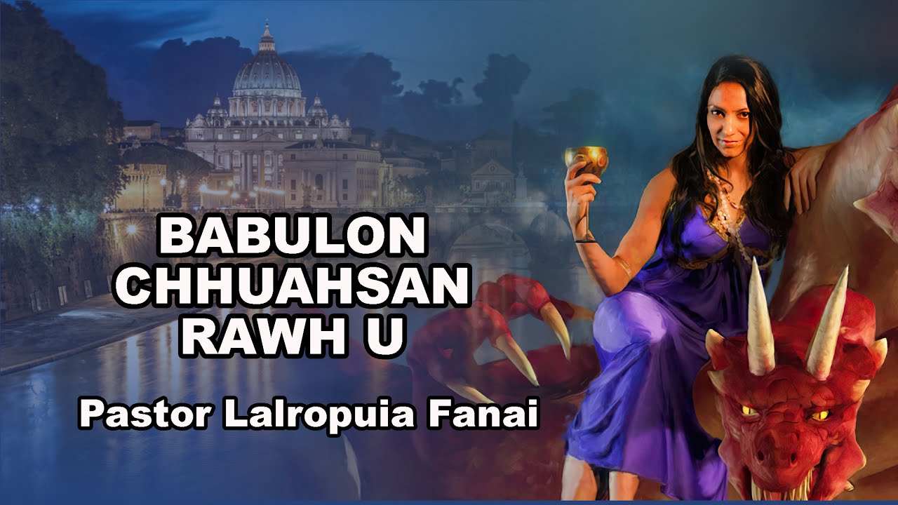 BABULON Chhuahsan Rawh U – Pastor Lalropuia Fanai