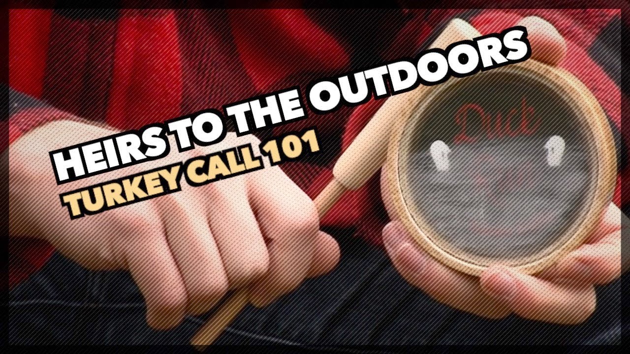 Turkey Call 101 Heirs 101 Heirs to the Outdoors YouTube