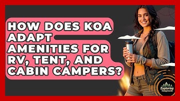 How Does KOA Adapt Amenities For RV, Tent, And Cabin Campers? - Exploring Campgrounds