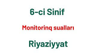 ‼️🔴RIYAZIYYAT 6-ci SİNİF MONİTORİNQ SUALLARI➖️MÜTLƏQ İZLƏ 🔴
