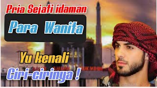 Ciri-ciri lelaki sejati yang wanita cari. lelaki idaman