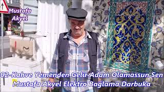 Kahve Yemenden Gelir Adam Olamassun Sen Mustafa Akyel Elektro Bağlama Darbuka