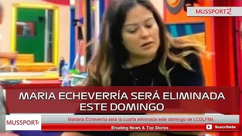 Mariana Echeverría será la cuarta eliminada este domingo de La Casa de Los Famosos México