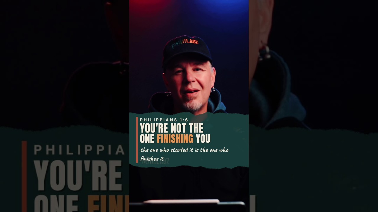 Philippians 1:6: You're Not the One Finishing You