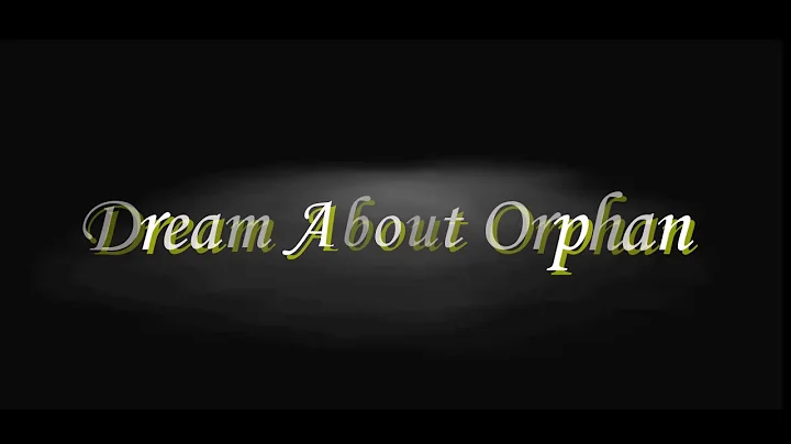 Dream about orphan.  Interpretation and Meaning
