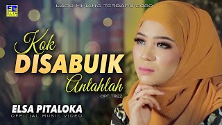 Elsa Pitaloka - KOK DISABUIK ANTAHLAH [ ] Lagu Minang Terbaru 2020