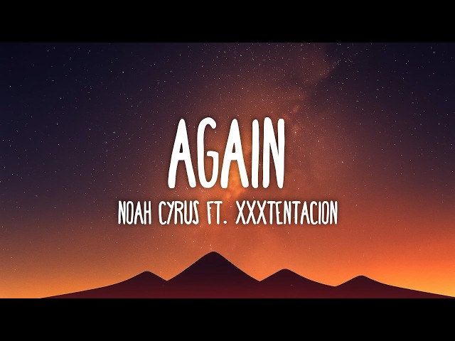 Noah Cyrus - Again (Lyrics) ft. XXXTENTACION, Gustave Rudman