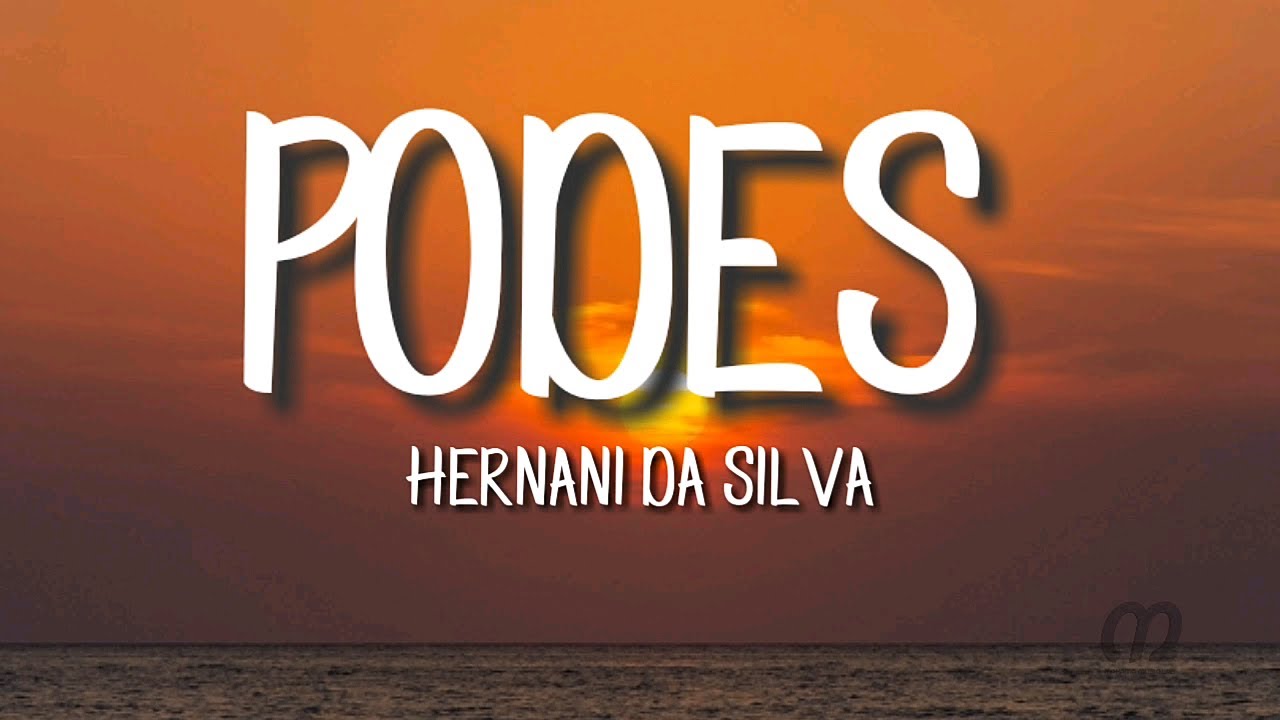 Hernâni Da Silva- Podes [letra/lyrics] 