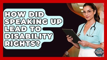 How Did Speaking Up Lead To Disability Rights? - Your Disabled Truth
