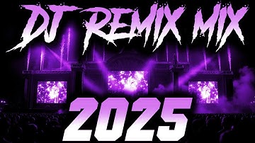 DJ MIX 2025 - Remixes & Mashups of Popular Songs 2025 | DJ Remix Song Club Music Disco DJ Mix 2024