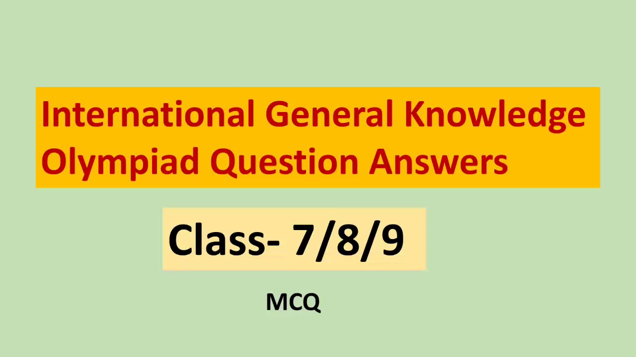 Igko Class 7 Class 8 Class 9 International General Knowledge