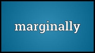 Marginally Meaning
