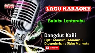 KARAOKE LAGU KAILI_-BULAKU LENTORAKU_-DI POPULERKAN SISKA MANANTA