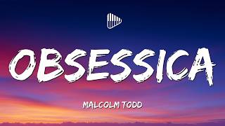 Malcolm Todd - Obsessica (Lyrics)