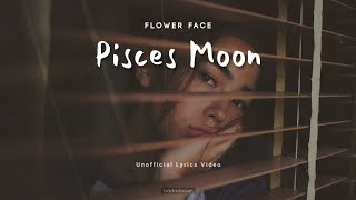 FLOWER FACE - PISCES MOON (LYRICS)