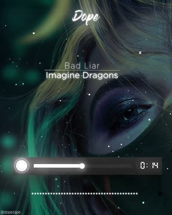 Bad Liar - Imagine Dragons. 30sec