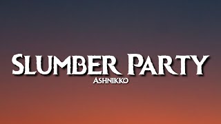 Ashnikko - Slumber Party (Lyrics) | It&#39;s an all girl party clothing optional | Tiktok Song