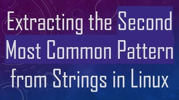 Extracting the Second Most Common Pattern from Strings in Linux