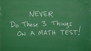 NEVER do these 3 things on a MATH Test!