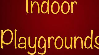 Indoor Playgrounds