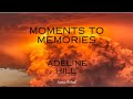Moments to memories  adeline hill  lyrics