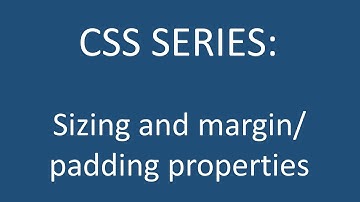CSS Series - Lesson 7: Sizing and margin/padding properties