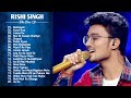 Best of rishi singh  rishi singh all songs  rishi singh indian idol 2022rishi singh popular songs