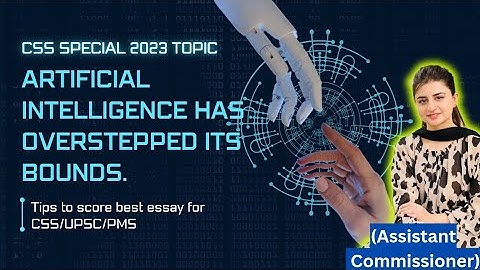 Artificial intelligence has overstepped its bounds | CSS Essay Solved (complete essay)  Essay on AI