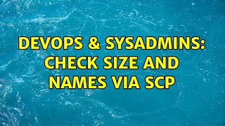 Famous DevOps & SysAdmins: Check size and names via scp Net Worth
