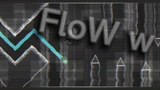 FloW w [Geometry Dash 2.2] | By ZigZagFlag (Me)