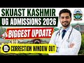 SKUAST KASHMIR Big Update For UG Entrance 2026 || Correction Window Released Now Big Update