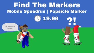Popsicle Marker Mobile Speedrun | 19.96 | Find The Markers