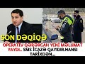 SON DƏQİQƏ! SMS İCAZƏ QAYIDIR. OPERATİV QƏRƏRGAH YENİ MƏLUMAT YAYDI. -XEBERLER