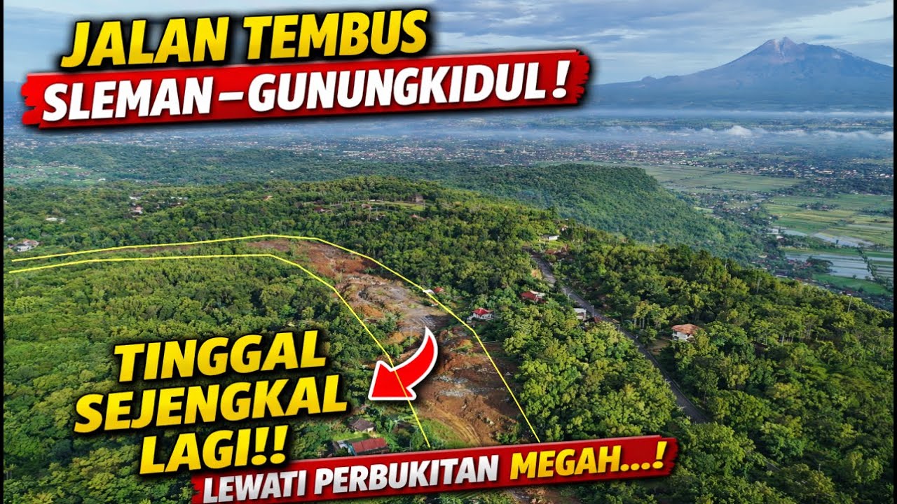 Spektakuler! Jalur Baru Sleman–Gunungkidul Hampir Tembus, View Perbukitan Prambanan Luar Biasa