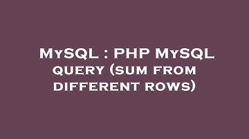 MySQL : PHP MySQL query (sum from different rows)