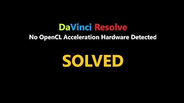SOLVED : DaVinci Resolve no OpenCL Accelerated Hardware Detected - Bahasa Indonesia - English