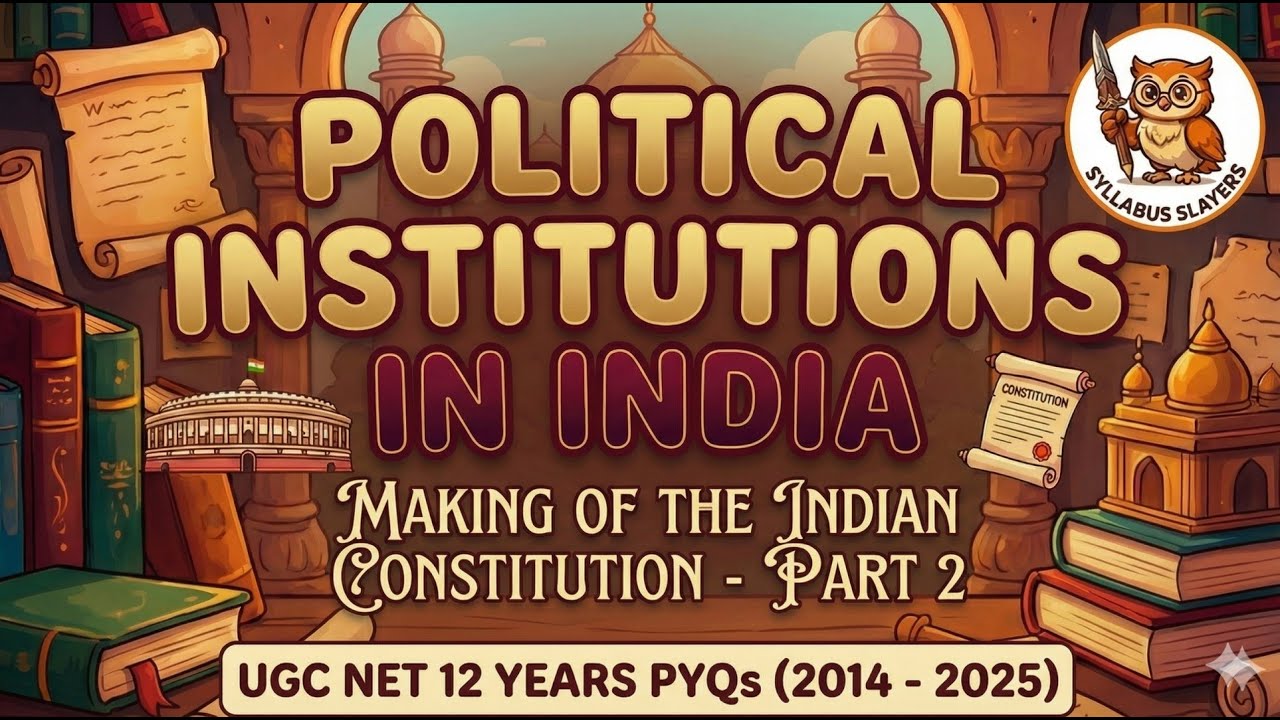 POLITICAL INSTITUTIONS IN INDIA   MAKING OF THE INDIAN CONSTITUTION PART 2 -12 Years PYQs of UGC NET