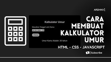 Cara Membuat Kalkulator Umur Menggunakan HTML CSS Javascript | #ARDHKX